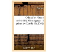 Ode À Son Altesse Sérénissime Monseigneur Le Prince De Condé