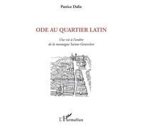 Ode au Quartier latin – Une vie à l'ombre de la montagne Sainte-Geneviève – L'Harmattan
