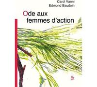 Ode aux femmes d'action Carol Vanni (Auteur), Edmond Baudoin (Illustration)