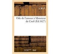 Ode de l'amour à Monsieur de Creil Lmp (Auteur)