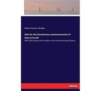 Ode for the bicentenary commemoration of Henry PurcellWith other poems and a preface on the musical setting of poetry - Robert Seymour Bridges - BoD Third Robert Seymour BridgesRobert Seymour Bridges