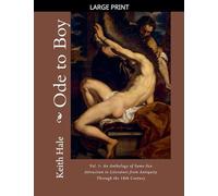 Ode to Boy, Vol. 1: An Anthology of Same-Sex Attraction in Literature from Antiquity through the 18th Century