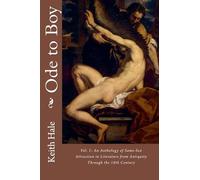Ode to Boy, Vol. 1: An Anthology of Same-Sex Attraction in Literature from Antiquity through the 18th Century