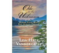 Ode to the Unknown Where Good May Not Always Prevail - Lisa Hale Vandergriff - Waldenhouse Publishers - ebook (ePub) - Livre