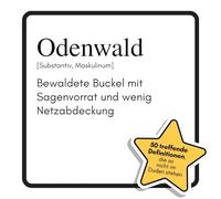 Odenwald: Bewaldete Buckel mit Sagenvorrat und wenig Netzabdeckung. Das lustige Geschenkbuch für Mann, Frau, Kollege, Freund zu Geburtstag, Weihnachten