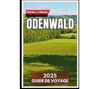 Odenwald Guide de voyage 2025: Explorer des sentiers forestiers, des villages intemporels et des histoires cachées dans le sud de l'Allemagne