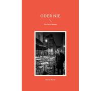 Oder nie: Ein Paris-Roman