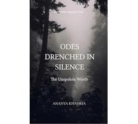 ODES DRENCHED IN SILENCE The Unspoken Words