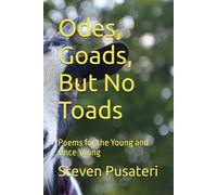 Odes, Goads, But No Toads: Poems for the Young and Once Young