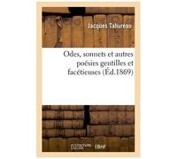 Odes, Sonnets Et Autres Poésies Gentilles Et Facétieuses