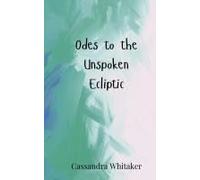 Odes To The Unspoken Ecliptic