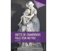 Odette de Champdivers folle d'un roi fou