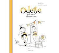 Odette fait des claquettes Davide Cali (Auteur), Clothilde Delacroix (Illustration)