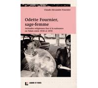 Odette Fournier, Sage-Femme - Attitudes Religieuses Face À La Naissance En Valais Entre 1930 Et 1970