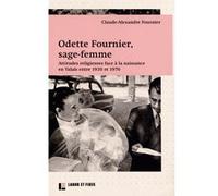 Odette Fournier, sage-femme Claude-Alexandre Fournier (Auteur)
