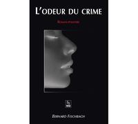 Odeur du crime (L') - Bernard Fischbach - Nouvelles Editions Sutton - broché - Roman