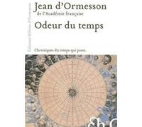 Odeur du temps Jean d' Ormesson (Auteur)