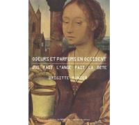 Odeurs et parfums en Occident: Qui fait l'ange fait la bête