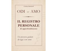 ODI ET AMO - Il Registro Personale di Approfondimento: Un percorso guidato da oggi a un anno