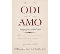 ODI ET AMO - Una prigione volontaria?: 101 Domande per Capire Perché Resti Dove Soffri