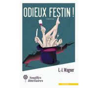 Odieux festin ! - L.-J. Wagner - Souffles Litteraires - broché - Théâtre