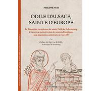 Odile d'Alsace, Sainte d'Europe: La dimension européenne de sainte Odile de Hohenbourg à travers sa mémoire dans les sources liturgiques non alscaciennes antérieures à l'an 1200