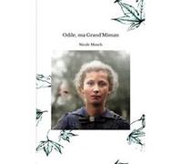 Odile, ma Grand'Miman Nicole Munch (Auteur)