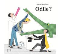 Odile ? - Marie Dorléans - Seuil Jeunesse - cartonné - Album jeunesse dès 6 ans