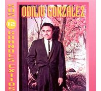 Odilio Gonzalez - Sus 12 Grandes Exitos