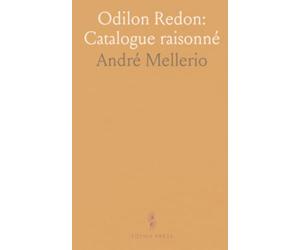 Odilon Redon: Catalogue raisonné: Gravures, lithographies et dessins - descriptions, états et tirages détaillés