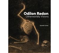 Odilon Redon: Otherworldly Visions