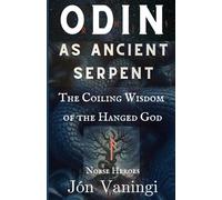 Odin as Ancient Serpent: The Coiling Wisdom of the Hanged God