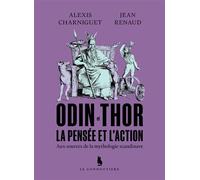 Odin et Thor La pensée et l'action. Aux sources de la mythologie scandinave. - Alexis Charniguet - Le Condottiere - broché - Essai