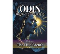 Odin The Allfather's Burden: The First Breath