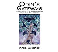 Odin's Gateways: A Practical Guide to the Wisdom of the Runes Through Galdr, Sigils and Casting