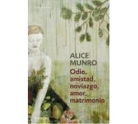 Odio, Amistad, Noviazgo, Amor, Matrimonio - Alice Munro Alice Munro (Auteur)