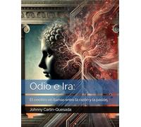 Odio e Ira:: El cerebro en llamas entre la razón y la pasión