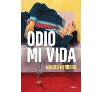 Odio mi vida - Nacho Herrero - Grijalbo - ebook (ePub) - Livre
