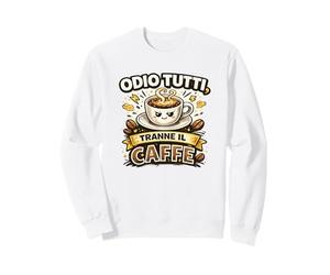 Odio Tutti Tranne il Caffè Divertente Ironica e Simpatica Sweatshirt