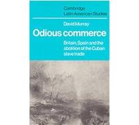 Odious Commerce, Cambridge Latin American Studies, 37 David R. Murray (Auteur)
