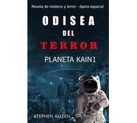 ODISEA DEL TERROR PLANETA KAIN1: Novela de Misterio y Terror- Opera Espacial