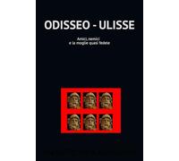 ODISSEO - ULISSE: Amici, nemici e la moglie quasi fedele