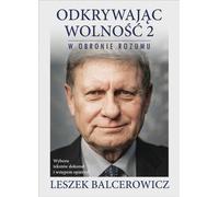 Odkrywając wolność 2. W obronie rozumu - Leszek Balcerowicz (Literatur, Politik, Politologie auf Polnisch)