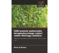 Odkrywanie potencjału terapeutycznego części roślin Moringa oleifera: Właściwości zdrowotne i lecznicze nasion, oleju z nasion i liści
