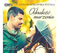 Odnaleźć marzenia - Anna Wojtkowska-Witala (Hörbuch auf Polnisch)