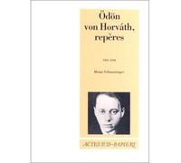 Odon von Horvath, repères 1901-1938 - Heinz Schwarzinger - Actes Sud-Papiers - broché - Livre