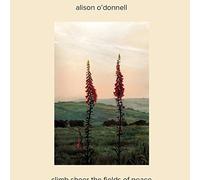 O'Donnell, Alison - Climb Sheer the Fields..