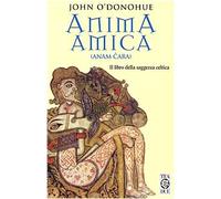O'Donohue John - Anima Amica. (Anam Cara). Il Libro