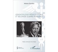 Odontologie médico-légale et seconde guerre mondiale - Mélanie Decobert - L'harmattan - broché - Etude