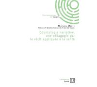 Odontologie narrative, une pédagogie par le récit appliquée à la santé - Mathieu Marty - Publibook - broché - Récit
